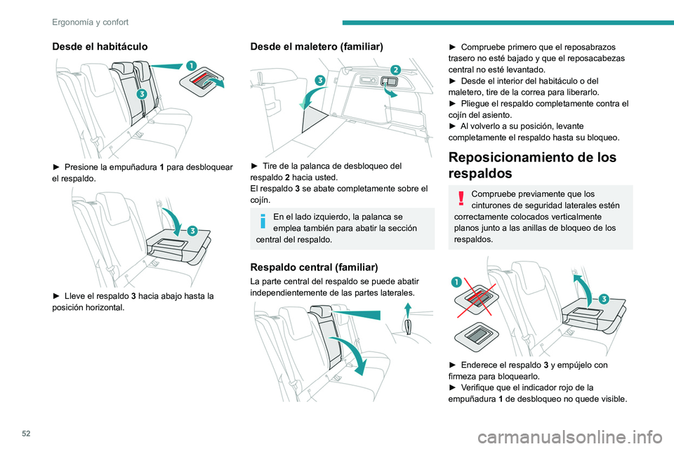 PEUGEOT 308 2023  Manual del propietario (in Spanish) 52
Ergonomía y confort
Desde el habitáculo 
 
► Presione la empuñadura 1  para desbloquear 
el respaldo.
 
 
► Lleve el respaldo  3  hacia abajo hasta la 
posición horizontal.
Desde el maleter