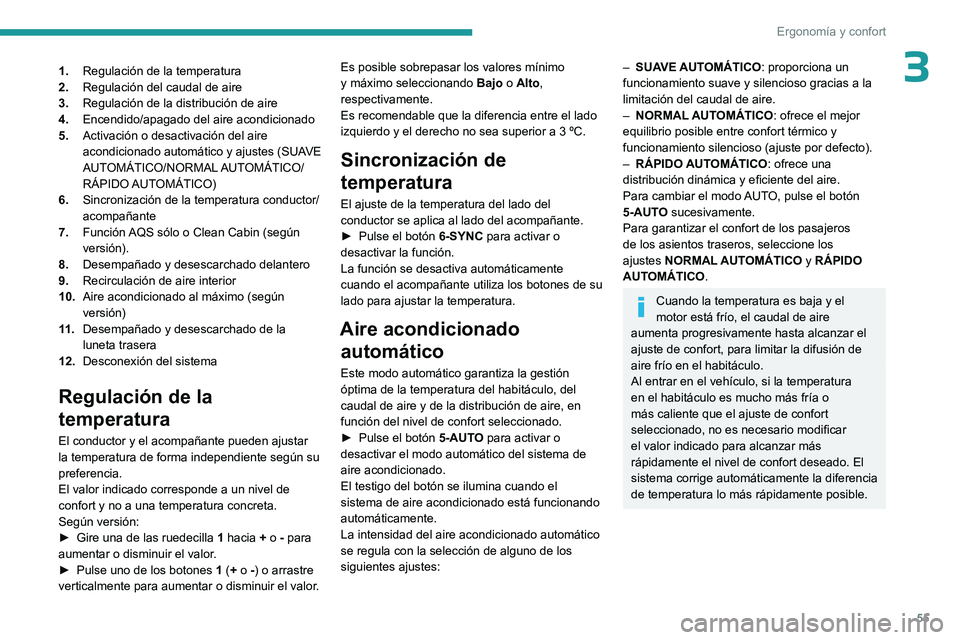 PEUGEOT 308 2023  Manual del propietario (in Spanish) 55
Ergonomía y confort
31.Regulación de la temperatura
2. Regulación del caudal de aire
3. Regulación de la distribución de aire
4. Encendido/apagado del aire acondicionado
5. Activación o desac