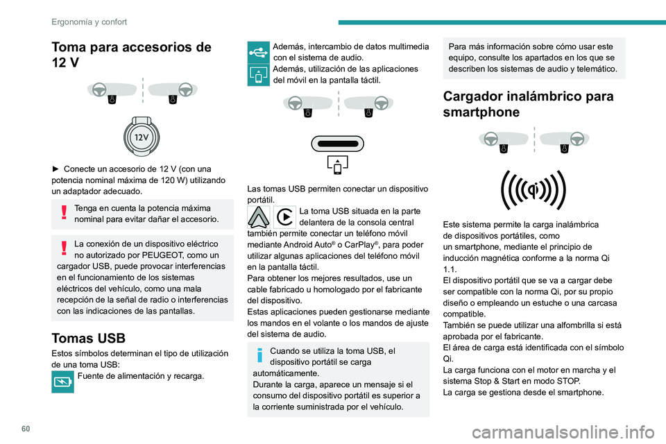 PEUGEOT 308 2023 Manual del propietario (in Spanish) 60
Ergonomía y confort
Toma para accesorios de
12 V
► Conecte un accesorio de 12 V (con una
potencia nominal máxima de 120 W) utilizando
un adaptador adecuado.
Tenga en cuenta la PEUGEOT 308 2023 Manual del propietario (in Spanish) 60
Ergonomía y confort
Toma para accesorios de
12 V
► Conecte un accesorio de 12 V (con una
potencia nominal máxima de 120 W) utilizando
un adaptador adecuado.
Tenga en cuenta la