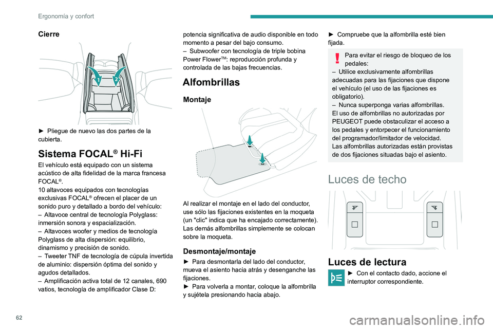 PEUGEOT 308 2023 Manual del propietario (in Spanish) 62
Ergonomía y confort
Cierre
► Pliegue de nuevo las dos partes de la
cubierta.
Sistema FOCAL® Hi-Fi
El vehículo está equipado con un sistema
acústico de alta fidelidad de la marca frances PEUGEOT 308 2023 Manual del propietario (in Spanish) 62
Ergonomía y confort
Cierre
► Pliegue de nuevo las dos partes de la
cubierta.
Sistema FOCAL® Hi-Fi
El vehículo está equipado con un sistema
acústico de alta fidelidad de la marca frances