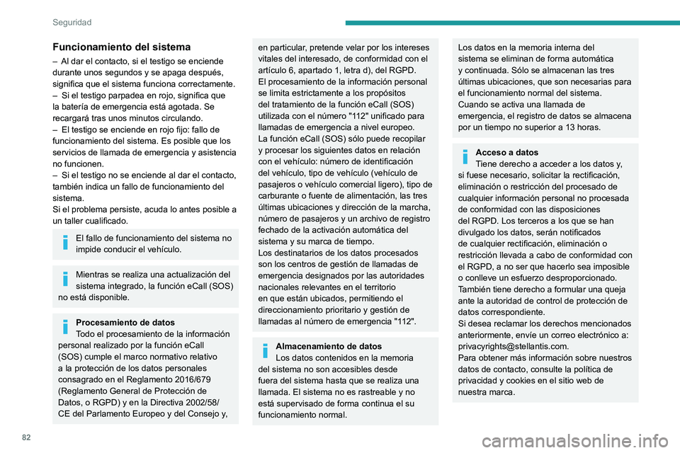 PEUGEOT 308 2023 Manual del propietario (in Spanish) 82
Seguridad
Funcionamiento del sistema
– Al dar el contacto, si el testigo se enciende
durante unos segundos y se apaga después,
significa que el sistema funciona correctamente.
–
Si el test PEUGEOT 308 2023 Manual del propietario (in Spanish) 82
Seguridad
Funcionamiento del sistema
– Al dar el contacto, si el testigo se enciende
durante unos segundos y se apaga después,
significa que el sistema funciona correctamente.
–
Si el test