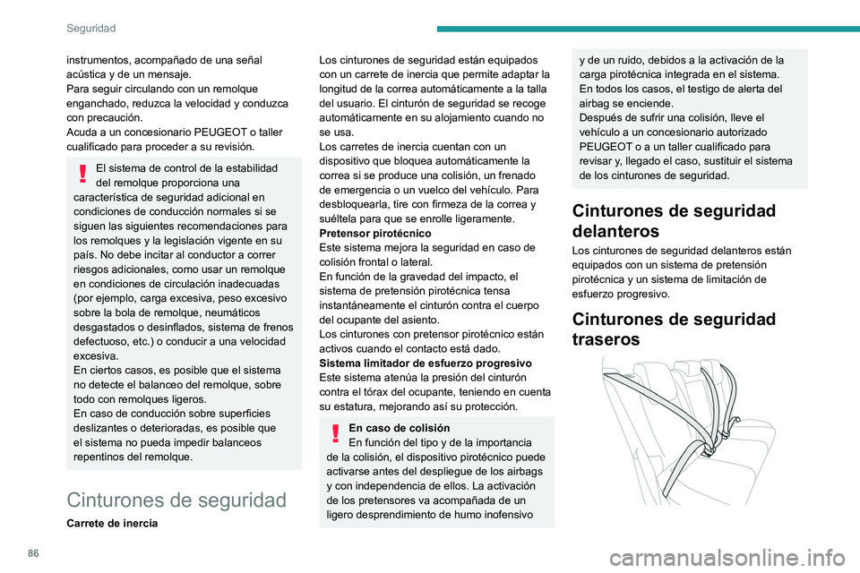 PEUGEOT 308 2023 Manual del propietario (in Spanish) 86
Seguridad
instrumentos, acompañado de una señal
acústica y de un mensaje.
Para seguir circulando con un remolque
enganchado, reduzca la velocidad y conduzca
con precaución.
Acuda a un conces PEUGEOT 308 2023 Manual del propietario (in Spanish) 86
Seguridad
instrumentos, acompañado de una señal
acústica y de un mensaje.
Para seguir circulando con un remolque
enganchado, reduzca la velocidad y conduzca
con precaución.
Acuda a un conces