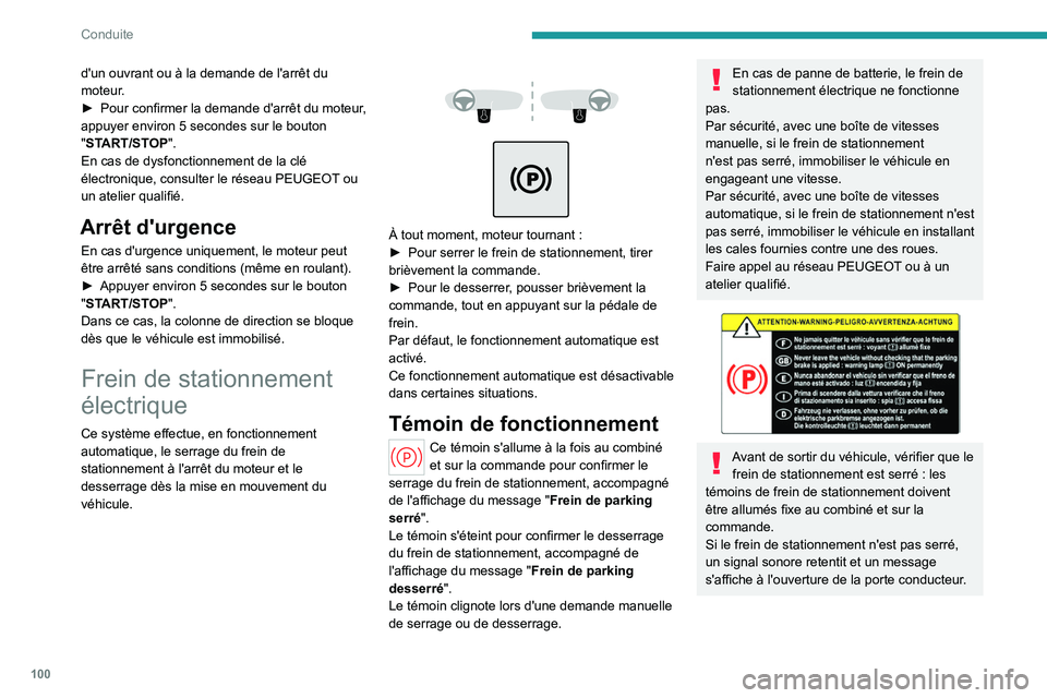 PEUGEOT 308 2023 Manuel du propriétaire (in French) 100
Conduite
d'un ouvrant ou à la demande de l'arrêt du
moteur.
►
Pour confirmer la demande d'arrêt du moteur
,
appuyer environ 5
secondes sur le bouton
"START/STOP".
E PEUGEOT 308 2023 Manuel du propriétaire (in French) 100
Conduite
d'un ouvrant ou à la demande de l'arrêt du
moteur.
►
Pour confirmer la demande d'arrêt du moteur
,
appuyer environ 5
secondes sur le bouton
"START/STOP".
E