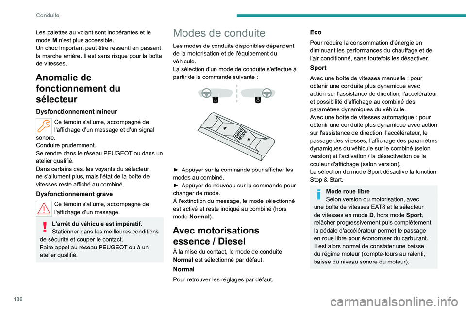 PEUGEOT 308 2023 Manuel du propriétaire (in French) 106
Conduite
Les palettes au volant sont inopérantes et le
mode M n'est plus accessible.
Un choc important peut être ressenti en passant
la marche arrière. Il est sans risque pour la boîte PEUGEOT 308 2023 Manuel du propriétaire (in French) 106
Conduite
Les palettes au volant sont inopérantes et le
mode M n'est plus accessible.
Un choc important peut être ressenti en passant
la marche arrière. Il est sans risque pour la boîte