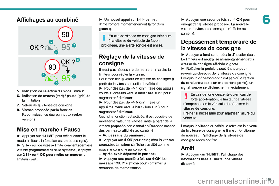 PEUGEOT 308 2023 Manuel du propriétaire (in French) 11 9
Conduite
6Affichages au combiné
5.Indication de sélection du mode limiteur
6. Indication de marche (vert)
/ pause (gris) de
la limitation
7. Valeur de la vitesse de consigne
8. Vitesse pr PEUGEOT 308 2023 Manuel du propriétaire (in French) 11 9
Conduite
6Affichages au combiné
5.Indication de sélection du mode limiteur
6. Indication de marche (vert)
/ pause (gris) de
la limitation
7. Valeur de la vitesse de consigne
8. Vitesse pr