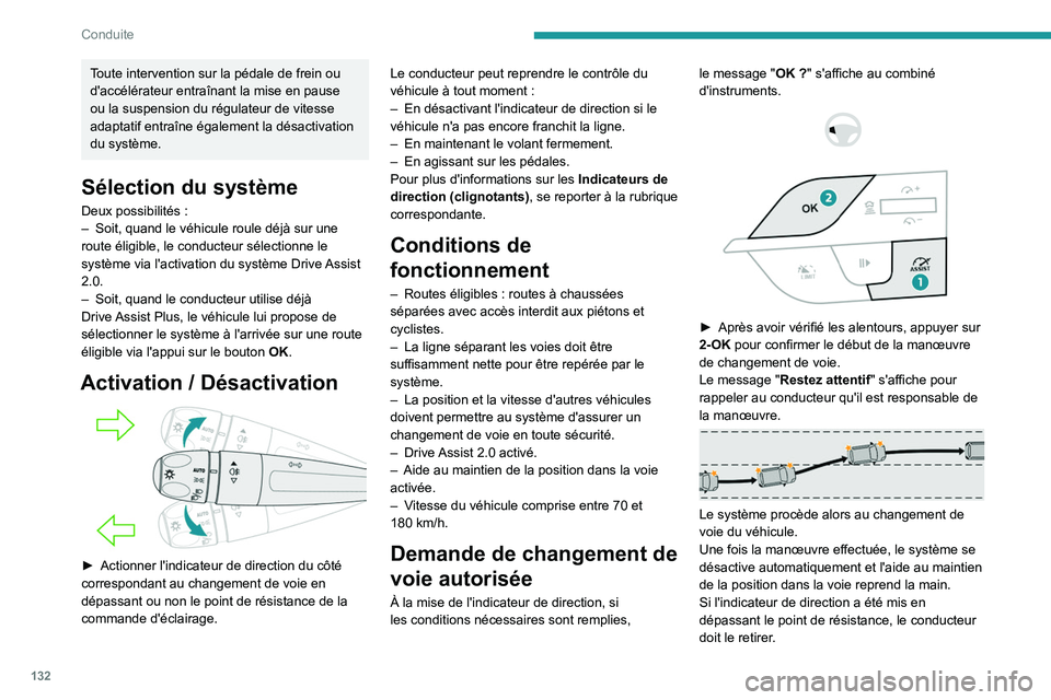 PEUGEOT 308 2023 Manuel du propriétaire (in French) 132
Conduite
Toute intervention sur la pédale de frein ou
d'accélérateur entraînant la mise en pause
ou la suspension du régulateur de vitesse
adaptatif entraîne également la désactivat PEUGEOT 308 2023 Manuel du propriétaire (in French) 132
Conduite
Toute intervention sur la pédale de frein ou
d'accélérateur entraînant la mise en pause
ou la suspension du régulateur de vitesse
adaptatif entraîne également la désactivat