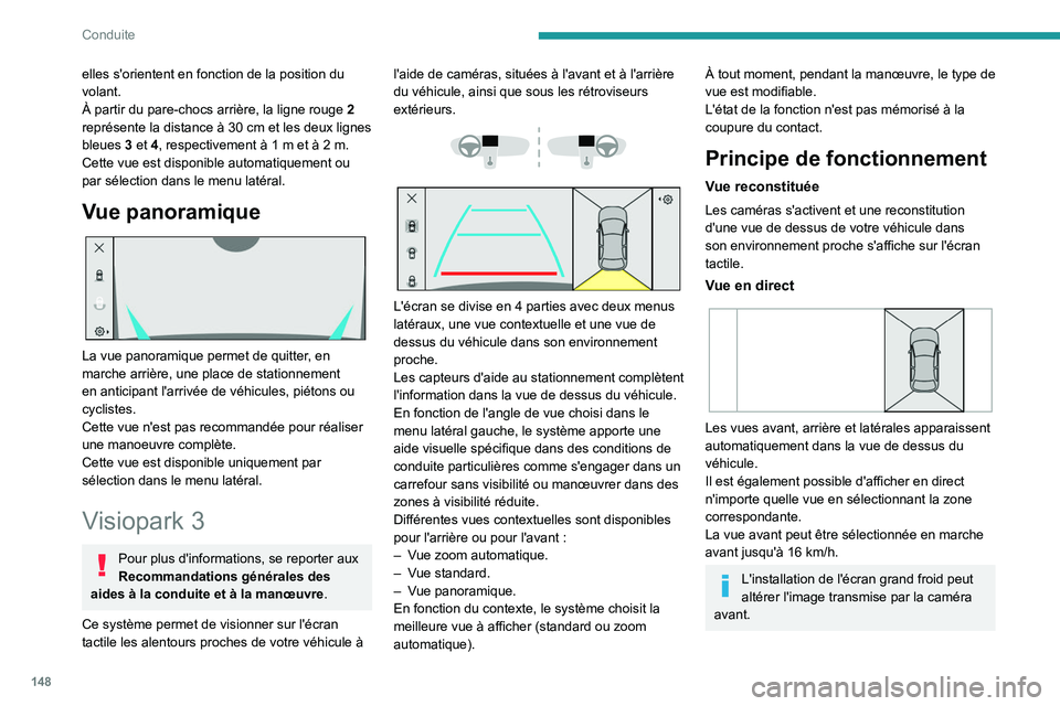 PEUGEOT 308 2023 Manuel du propriétaire (in French) 148
Conduite
elles s'orientent en fonction de la position du
volant.
À partir du pare-chocs arrière, la ligne rouge 2
représente la distance à 30
cm et les deux lignes
bleues 3 et 4, res PEUGEOT 308 2023 Manuel du propriétaire (in French) 148
Conduite
elles s'orientent en fonction de la position du
volant.
À partir du pare-chocs arrière, la ligne rouge 2
représente la distance à 30
cm et les deux lignes
bleues 3 et 4, res