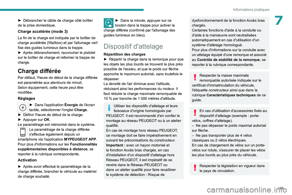 PEUGEOT 308 2023 Manuel du propriétaire (in French) 165
Informations pratiques
7► Débrancher le câble de charge côté boîtier
de la prise domestique.
Charge accélérée (mode 3)
La fin de la charge est indiquée par le boîtier de
charge accé PEUGEOT 308 2023 Manuel du propriétaire (in French) 165
Informations pratiques
7► Débrancher le câble de charge côté boîtier
de la prise domestique.
Charge accélérée (mode 3)
La fin de la charge est indiquée par le boîtier de
charge accé
