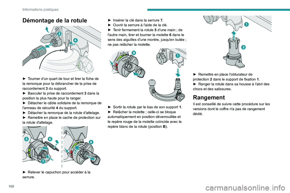 PEUGEOT 308 2023 Manuel du propriétaire (in French) 168
Informations pratiques
Démontage de la rotule
► Tourner d'un quart de tour et tirer la fiche de
la remorque pour la débrancher de la prise de
raccordement
3
du support.
►
Bascu PEUGEOT 308 2023 Manuel du propriétaire (in French) 168
Informations pratiques
Démontage de la rotule
► Tourner d'un quart de tour et tirer la fiche de
la remorque pour la débrancher de la prise de
raccordement
3
du support.
►
Bascu