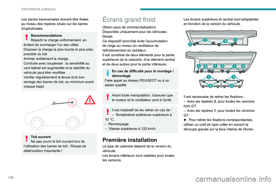 PEUGEOT 308 2023 Manuel du propriétaire (in French) 170
Informations pratiques
Les barres transversales doivent être fixées
au niveau des repères situés sur les barres
longitudinales.
Recommandations
Répartir la charge uniformément, en
évitan PEUGEOT 308 2023 Manuel du propriétaire (in French) 170
Informations pratiques
Les barres transversales doivent être fixées
au niveau des repères situés sur les barres
longitudinales.
Recommandations
Répartir la charge uniformément, en
évitan