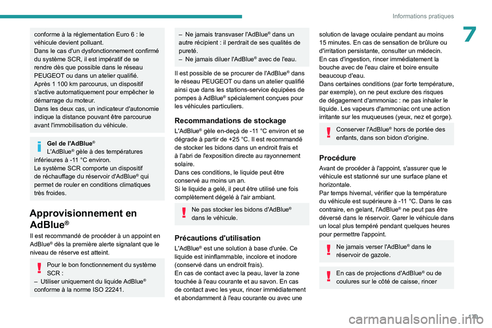 PEUGEOT 308 2023 Manuel du propriétaire (in French) 179
Informations pratiques
7conforme à la réglementation Euro 6 : le
véhicule devient polluant.
Dans le cas d'un dysfonctionnement confirmé
du système SCR, il est impératif de se
rendre d PEUGEOT 308 2023 Manuel du propriétaire (in French) 179
Informations pratiques
7conforme à la réglementation Euro 6 : le
véhicule devient polluant.
Dans le cas d'un dysfonctionnement confirmé
du système SCR, il est impératif de se
rendre d