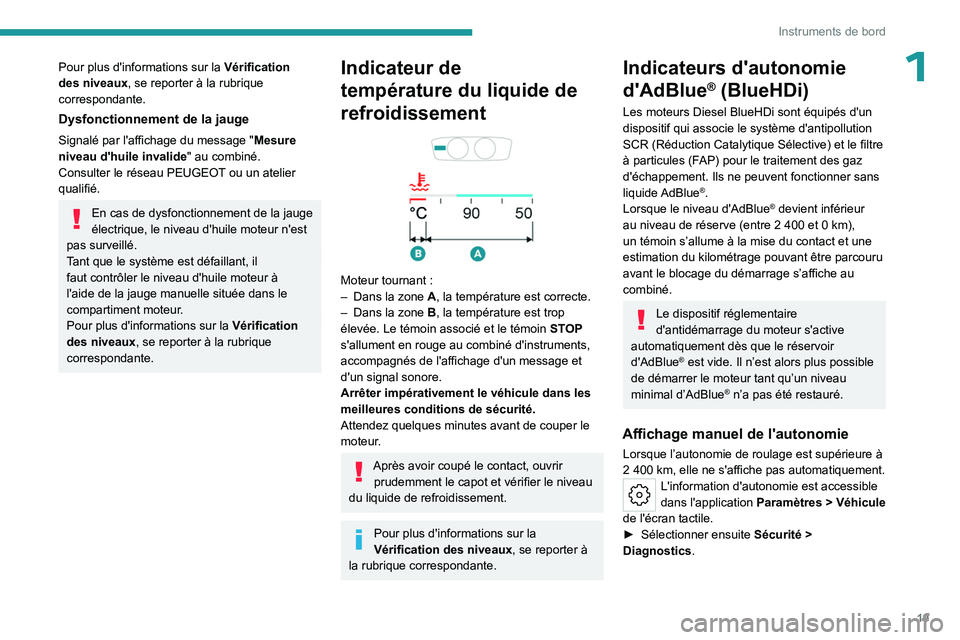 PEUGEOT 308 2023 Manuel du propriétaire (in French) 19
Instruments de bord
1Pour plus d'informations sur la Vérification
des niveaux, se reporter à la rubrique
correspondante.
Dysfonctionnement de la jauge
Signalé par l'affichage du messag PEUGEOT 308 2023 Manuel du propriétaire (in French) 19
Instruments de bord
1Pour plus d'informations sur la Vérification
des niveaux, se reporter à la rubrique
correspondante.
Dysfonctionnement de la jauge
Signalé par l'affichage du messag