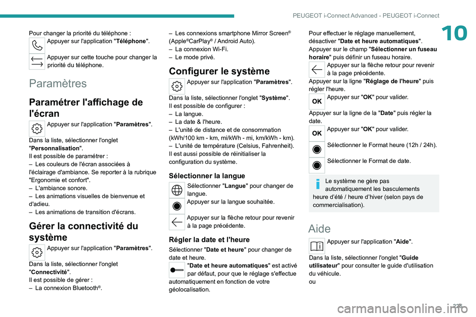 PEUGEOT 308 2023  Manuel du propriétaire (in French) 225
PEUGEOT i-Connect Advanced - PEUGEOT i-Connect
10Pour changer la priorité du téléphone :Appuyer sur l'application "Téléphone". 
Appuyer sur cette touche pour changer la 
priorité