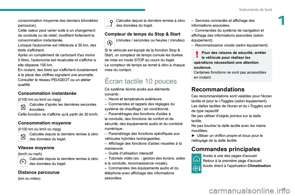 PEUGEOT 308 2023 Manuel du propriétaire (in French) 23
Instruments de bord
1consommation moyenne des derniers kilomètres
parcourus).
Cette valeur peut varier suite à un changement
de conduite ou de relief, modifiant fortement la
consommation insta PEUGEOT 308 2023 Manuel du propriétaire (in French) 23
Instruments de bord
1consommation moyenne des derniers kilomètres
parcourus).
Cette valeur peut varier suite à un changement
de conduite ou de relief, modifiant fortement la
consommation insta