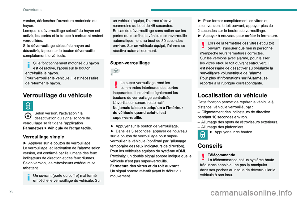 PEUGEOT 308 2023 Manuel du propriétaire (in French) 28
Ouvertures
version, déclencher l'ouverture motorisée du
hayon.
Lorsque le déverrouillage sélectif du hayon est
activé, les portes et la trappe à carburant restent
verrouillées.
Si le PEUGEOT 308 2023 Manuel du propriétaire (in French) 28
Ouvertures
version, déclencher l'ouverture motorisée du
hayon.
Lorsque le déverrouillage sélectif du hayon est
activé, les portes et la trappe à carburant restent
verrouillées.
Si le