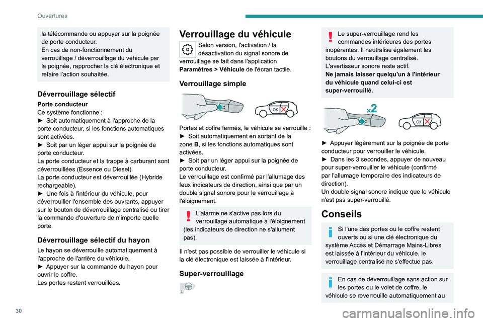 PEUGEOT 308 2023 Manuel du propriétaire (in French) 30
Ouvertures
la télécommande ou appuyer sur la poignée
de porte conducteur.
En cas de non-fonctionnement du
verrouillage / déverrouillage du véhicule par
la poignée, rapprocher la clé éle PEUGEOT 308 2023 Manuel du propriétaire (in French) 30
Ouvertures
la télécommande ou appuyer sur la poignée
de porte conducteur.
En cas de non-fonctionnement du
verrouillage / déverrouillage du véhicule par
la poignée, rapprocher la clé éle