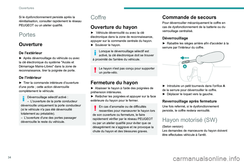 PEUGEOT 308 2023 Manuel du propriétaire (in French) 34
Ouvertures
Si le dysfonctionnement persiste après la
réinitialisation, consulter rapidement le réseau
PEUGEOT ou un atelier qualifié.
Portes
Ouverture
De l'extérieur
► Après déverrou PEUGEOT 308 2023 Manuel du propriétaire (in French) 34
Ouvertures
Si le dysfonctionnement persiste après la
réinitialisation, consulter rapidement le réseau
PEUGEOT ou un atelier qualifié.
Portes
Ouverture
De l'extérieur
► Après déverrou