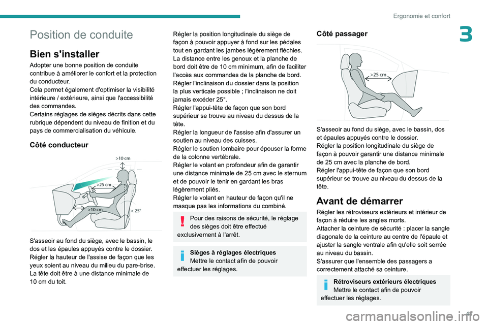 PEUGEOT 308 2023 Manuel du propriétaire (in French) 43
Ergonomie et confort
3Position de conduite
Bien s'installer
Adopter une bonne position de conduite
contribue à améliorer le confort et la protection
du conducteur.
Cela permet également d& PEUGEOT 308 2023 Manuel du propriétaire (in French) 43
Ergonomie et confort
3Position de conduite
Bien s'installer
Adopter une bonne position de conduite
contribue à améliorer le confort et la protection
du conducteur.
Cela permet également d&