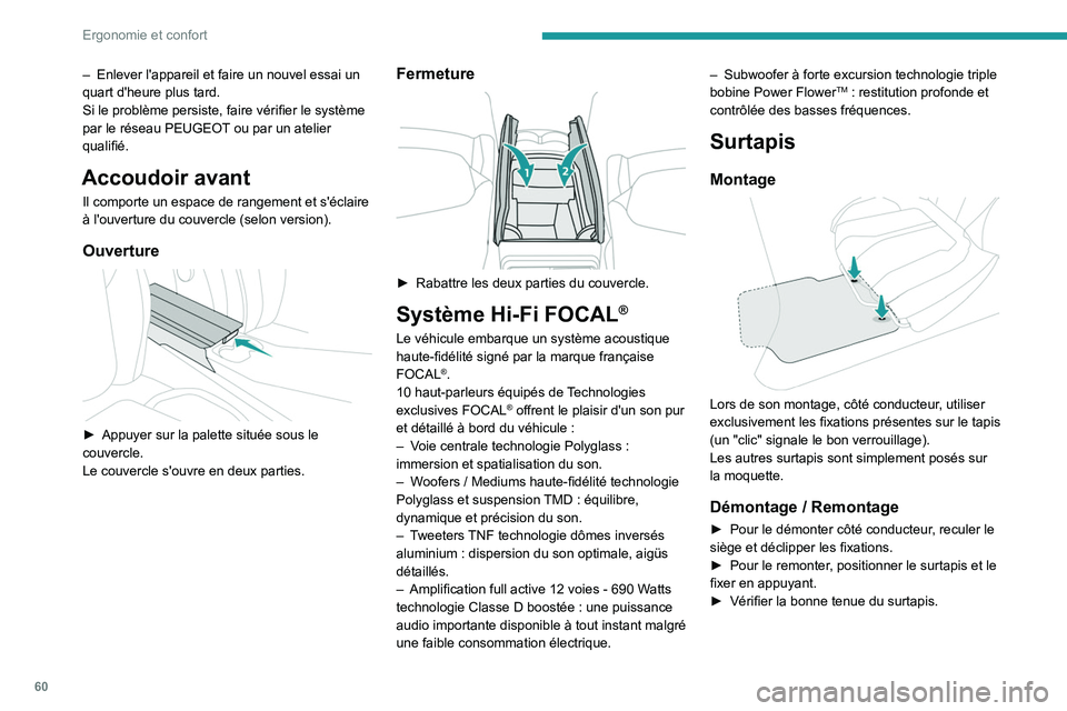 PEUGEOT 308 2023 Manuel du propriétaire (in French) 60
Ergonomie et confort
– Enlever l'appareil et faire un nouvel essai un
quart d'heure plus tard.
Si le problème persiste, faire vérifier le système
par le réseau PEUGEOT
ou par un at PEUGEOT 308 2023 Manuel du propriétaire (in French) 60
Ergonomie et confort
– Enlever l'appareil et faire un nouvel essai un
quart d'heure plus tard.
Si le problème persiste, faire vérifier le système
par le réseau PEUGEOT
ou par un at