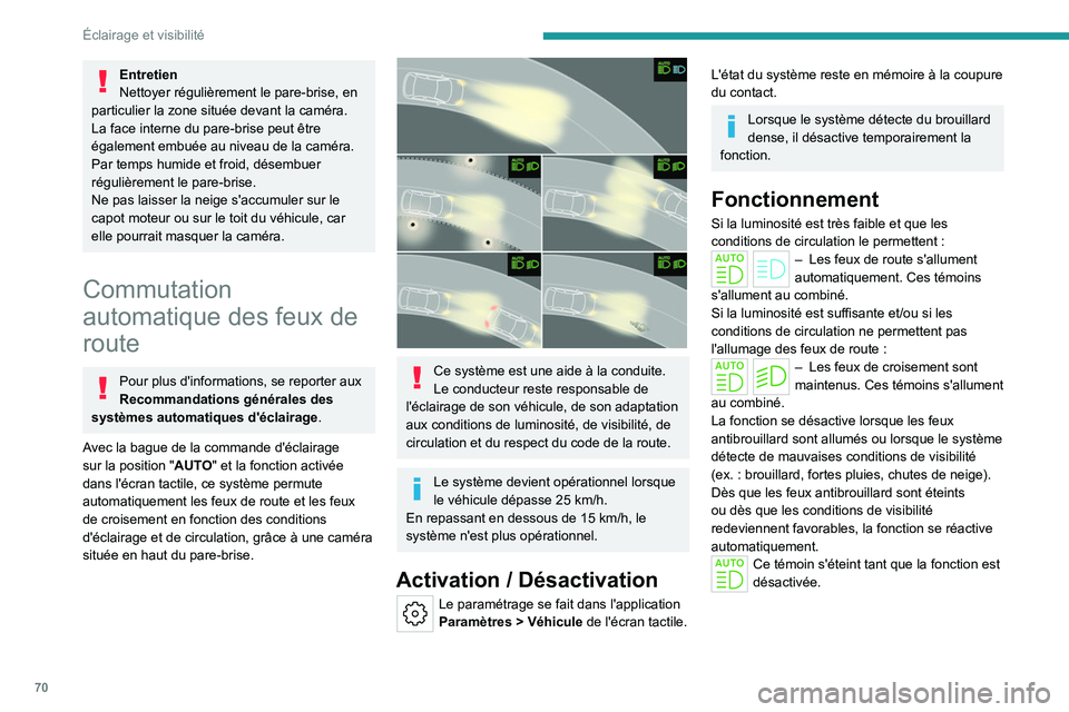 PEUGEOT 308 2023 Manuel du propriétaire (in French) 70
Éclairage et visibilité
Entretien
Nettoyer régulièrement le pare-brise, en
particulier la zone située devant la caméra.
La face interne du pare-brise peut être
également embuée au niveau PEUGEOT 308 2023 Manuel du propriétaire (in French) 70
Éclairage et visibilité
Entretien
Nettoyer régulièrement le pare-brise, en
particulier la zone située devant la caméra.
La face interne du pare-brise peut être
également embuée au niveau