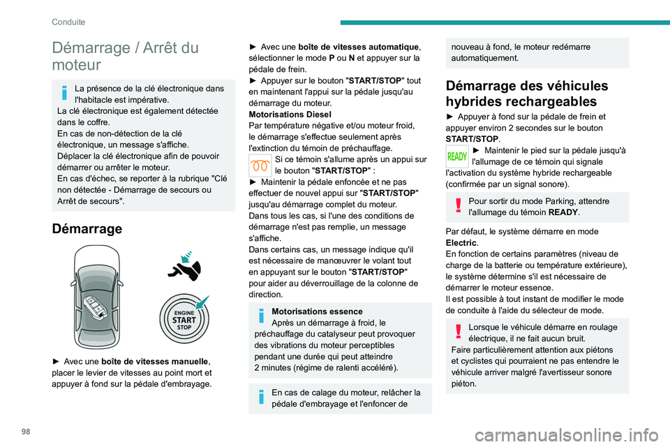 PEUGEOT 308 2023 Manuel du propriétaire (in French) 98
Conduite
Démarrage / Arrêt du
moteur
La présence de la clé électronique dans
l'habitacle est impérative.
La clé électronique est également détectée
dans le coffre.
En cas de non-d PEUGEOT 308 2023 Manuel du propriétaire (in French) 98
Conduite
Démarrage / Arrêt du
moteur
La présence de la clé électronique dans
l'habitacle est impérative.
La clé électronique est également détectée
dans le coffre.
En cas de non-d