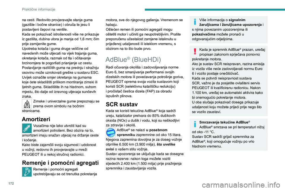 PEUGEOT 308 2023 Upute Za Rukovanje (in Croatian) 172
Praktične informacije
na cesti. Redovito provjeravajte stanje guma
(gazište i bočne stranice) i obruča te jesu li
postavljeni čepovi na ventile.
Kada se pokazivač istrošenosti više ne pr PEUGEOT 308 2023 Upute Za Rukovanje (in Croatian) 172
Praktične informacije
na cesti. Redovito provjeravajte stanje guma
(gazište i bočne stranice) i obruča te jesu li
postavljeni čepovi na ventile.
Kada se pokazivač istrošenosti više ne pr