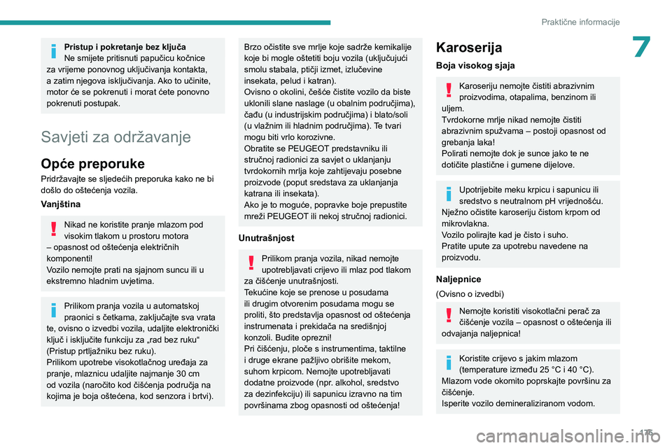 PEUGEOT 308 2023 Upute Za Rukovanje (in Croatian) 175
Praktične informacije
7Pristup i pokretanje bez ključa
Ne smijete pritisnuti papučicu kočnice
za vrijeme ponovnog uključivanja kontakta,
a zatim njegova isključivanja. Ako to učinite,
mo PEUGEOT 308 2023 Upute Za Rukovanje (in Croatian) 175
Praktične informacije
7Pristup i pokretanje bez ključa
Ne smijete pritisnuti papučicu kočnice
za vrijeme ponovnog uključivanja kontakta,
a zatim njegova isključivanja. Ako to učinite,
mo