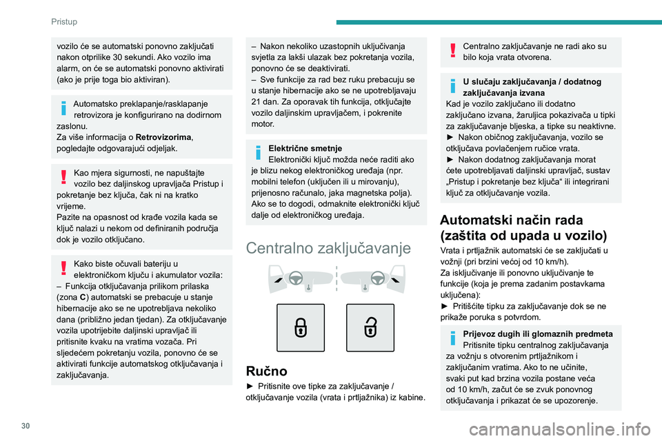 PEUGEOT 308 2023 Upute Za Rukovanje (in Croatian) 30
Pristup
vozilo će se automatski ponovno zaključati
nakon otprilike 30 sekundi. Ako vozilo ima
alarm, on će se automatski ponovno aktivirati
(ako je prije toga bio aktiviran).
Automatsko pre PEUGEOT 308 2023 Upute Za Rukovanje (in Croatian) 30
Pristup
vozilo će se automatski ponovno zaključati
nakon otprilike 30 sekundi. Ako vozilo ima
alarm, on će se automatski ponovno aktivirati
(ako je prije toga bio aktiviran).
Automatsko pre