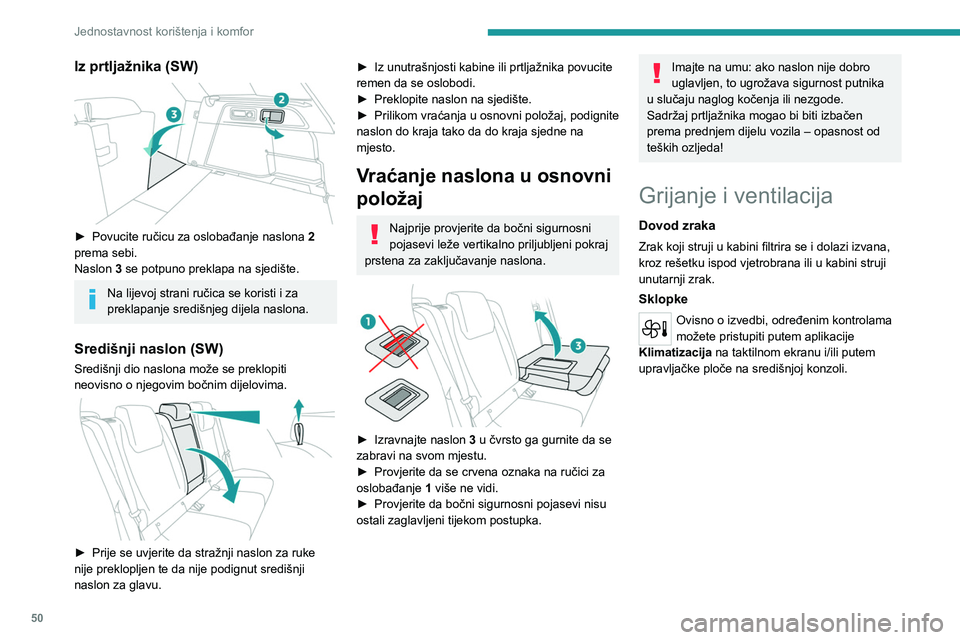 PEUGEOT 308 2023 Upute Za Rukovanje (in Croatian) 50
Jednostavnost korištenja i komfor
Iz prtljažnika (SW)
► Povucite ručicu za oslobađanje naslona 2
prema sebi.
Naslon 3 se potpuno preklapa na sjedište.
Na lijevoj strani ručica se kori PEUGEOT 308 2023 Upute Za Rukovanje (in Croatian) 50
Jednostavnost korištenja i komfor
Iz prtljažnika (SW)
► Povucite ručicu za oslobađanje naslona 2
prema sebi.
Naslon 3 se potpuno preklapa na sjedište.
Na lijevoj strani ručica se kori