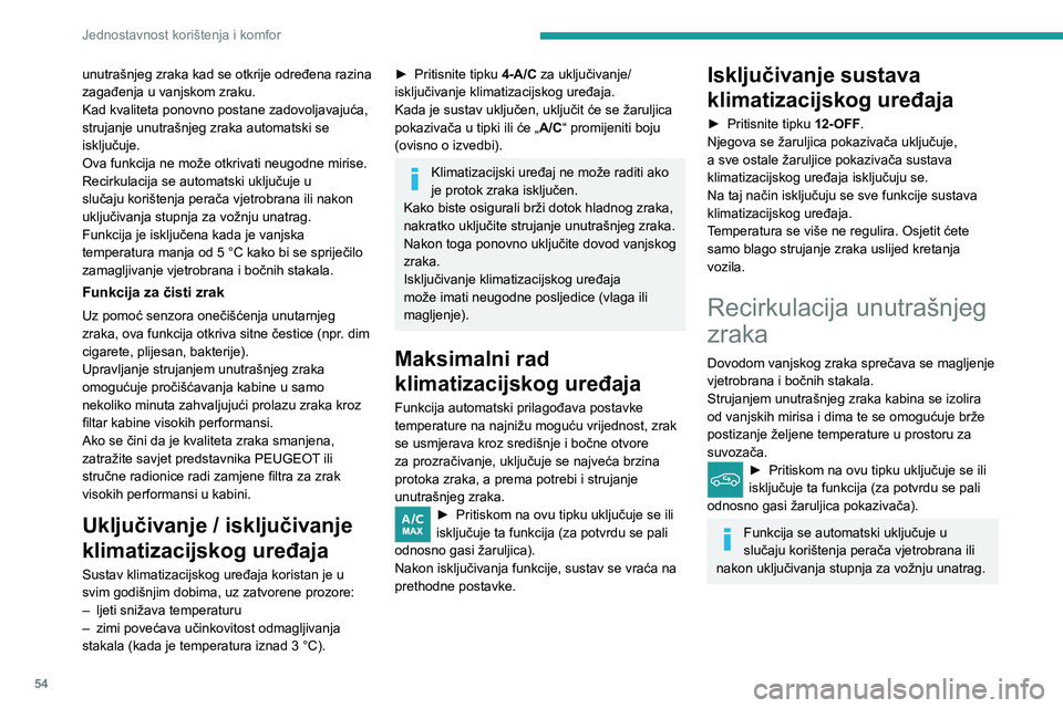 PEUGEOT 308 2023 Upute Za Rukovanje (in Croatian) 54
Jednostavnost korištenja i komfor
unutrašnjeg zraka kad se otkrije određena razina
zagađenja u vanjskom zraku.
Kad kvaliteta ponovno postane zadovoljavajuća,
strujanje unutrašnjeg zraka aut PEUGEOT 308 2023 Upute Za Rukovanje (in Croatian) 54
Jednostavnost korištenja i komfor
unutrašnjeg zraka kad se otkrije određena razina
zagađenja u vanjskom zraku.
Kad kvaliteta ponovno postane zadovoljavajuća,
strujanje unutrašnjeg zraka aut
