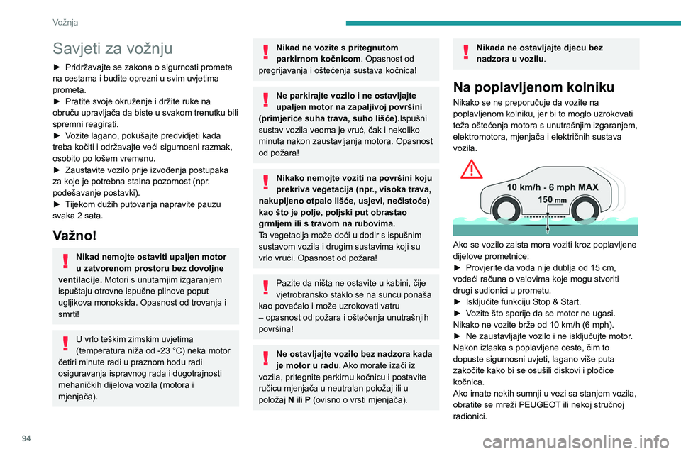PEUGEOT 308 2023 Upute Za Rukovanje (in Croatian) 94
Vožnja
Savjeti za vožnju
► Pridržavajte se zakona o sigurnosti prometa
na cestama i budite oprezni u svim uvjetima
prometa.
►
Pratite svoje okruženje i držite ruke na
obruču upravlja PEUGEOT 308 2023 Upute Za Rukovanje (in Croatian) 94
Vožnja
Savjeti za vožnju
► Pridržavajte se zakona o sigurnosti prometa
na cestama i budite oprezni u svim uvjetima
prometa.
►
Pratite svoje okruženje i držite ruke na
obruču upravlja