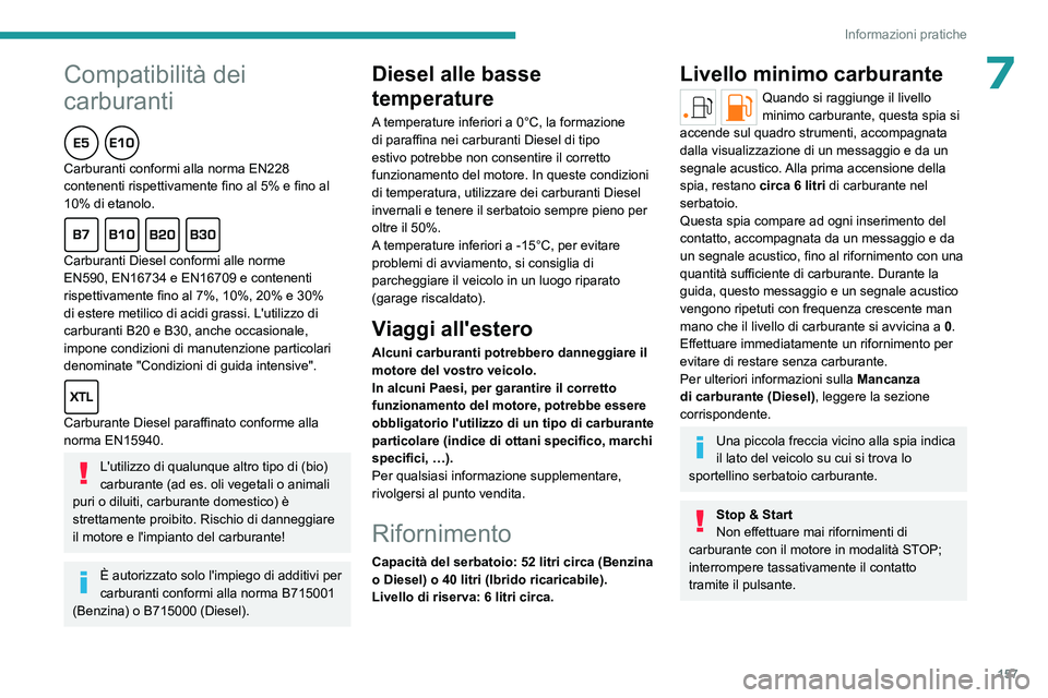 PEUGEOT 308 2023  Manuale duso (in Italian)  
 
157
Informazioni pratiche
 
Peugeot & TotalEnergies,
una collaborazione al servizio delle 
prestazioni!
Per oltre 25 anni di collaborazione, TotalEnergies e Peugeot hanno 
spinto oltre i limiti de