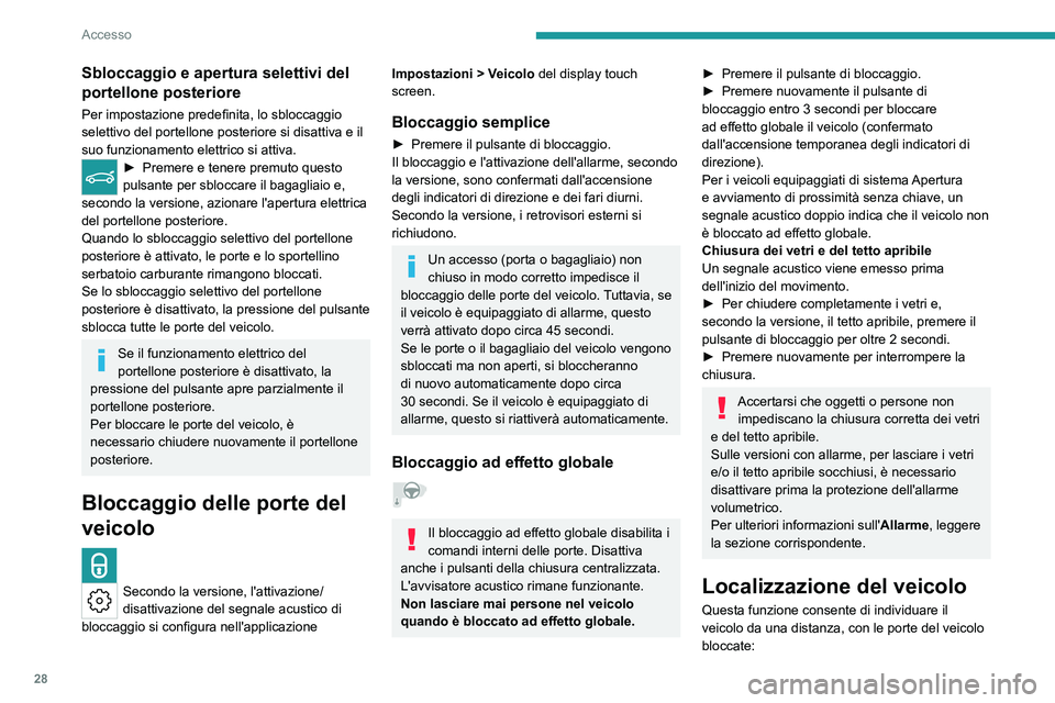 PEUGEOT 308 2023 Manuale duso (in Italian) 28
Accesso
Sbloccaggio e apertura selettivi del
portellone posteriore
Per impostazione predefinita, lo sbloccaggio
selettivo del portellone posteriore si disattiva e il
suo funzionamento elettrico PEUGEOT 308 2023 Manuale duso (in Italian) 28
Accesso
Sbloccaggio e apertura selettivi del
portellone posteriore
Per impostazione predefinita, lo sbloccaggio
selettivo del portellone posteriore si disattiva e il
suo funzionamento elettrico