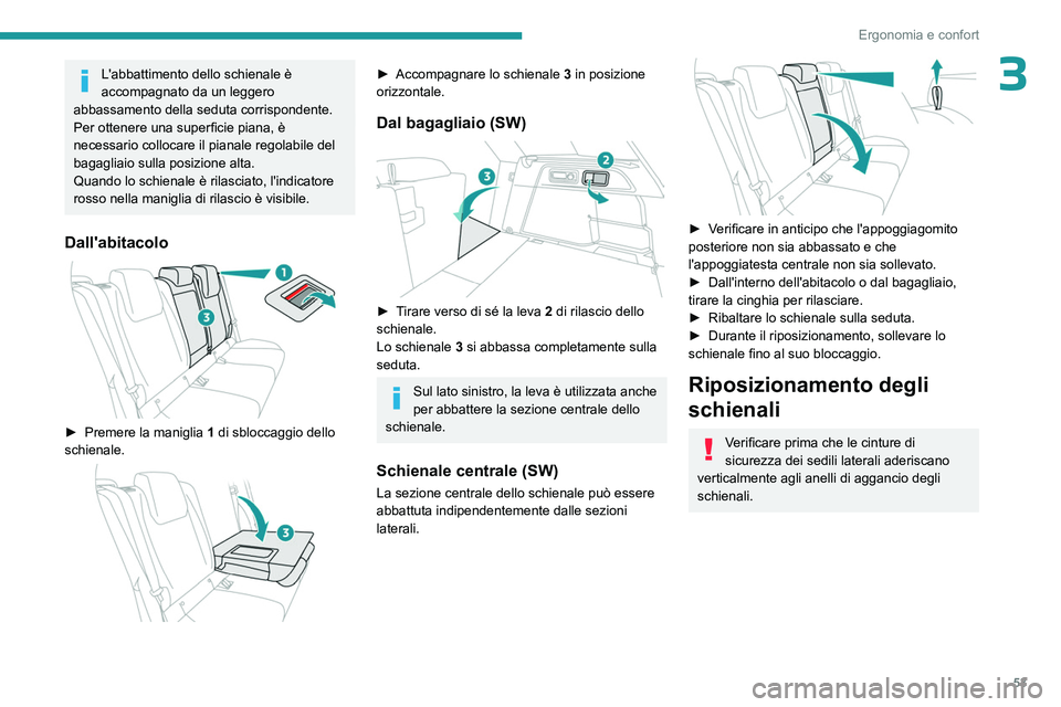 PEUGEOT 308 2023 Manuale duso (in Italian) 53
Ergonomia e confort
3L'abbattimento dello schienale è
accompagnato da un leggero
abbassamento della seduta corrispondente.
Per ottenere una superficie piana, è
necessario collocare il pian PEUGEOT 308 2023 Manuale duso (in Italian) 53
Ergonomia e confort
3L'abbattimento dello schienale è
accompagnato da un leggero
abbassamento della seduta corrispondente.
Per ottenere una superficie piana, è
necessario collocare il pian