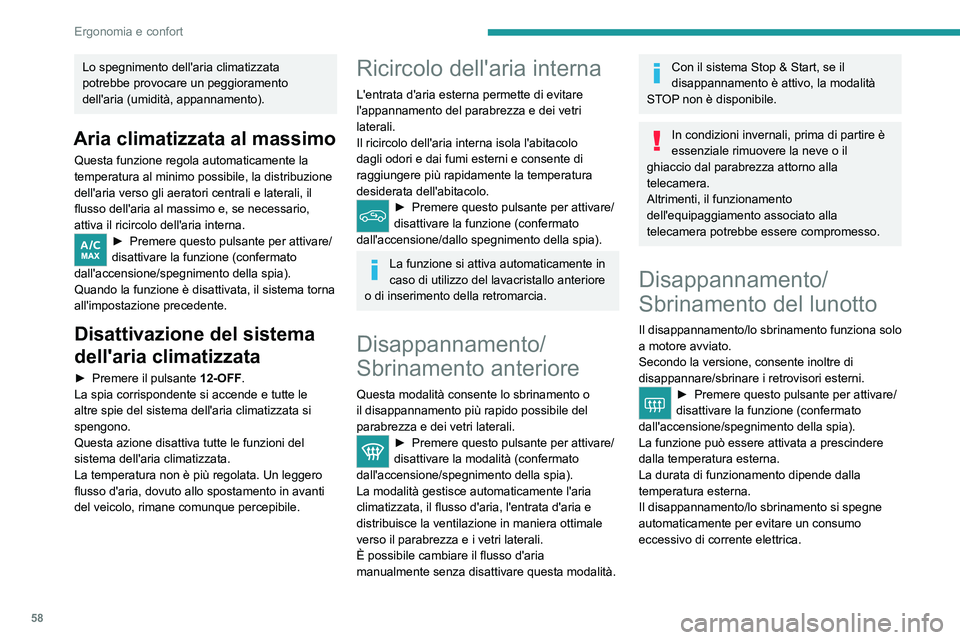 PEUGEOT 308 2023 Manuale duso (in Italian) 58
Ergonomia e confort
Lo spegnimento dell'aria climatizzata
potrebbe provocare un peggioramento
dell'aria (umidità, appannamento).
Aria climatizzata al massimo
Questa funzione regola autom PEUGEOT 308 2023 Manuale duso (in Italian) 58
Ergonomia e confort
Lo spegnimento dell'aria climatizzata
potrebbe provocare un peggioramento
dell'aria (umidità, appannamento).
Aria climatizzata al massimo
Questa funzione regola autom