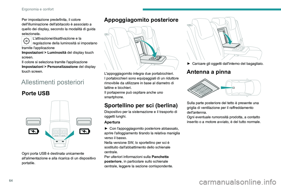 PEUGEOT 308 2023 Manuale duso (in Italian) 64
Ergonomia e confort
Per impostazione predefinita, il colore
dell'illuminazione dell'abitacolo è associato a
quello dei display, secondo la modalità di guida
selezionata.
L'attivazi PEUGEOT 308 2023 Manuale duso (in Italian) 64
Ergonomia e confort
Per impostazione predefinita, il colore
dell'illuminazione dell'abitacolo è associato a
quello dei display, secondo la modalità di guida
selezionata.
L'attivazi