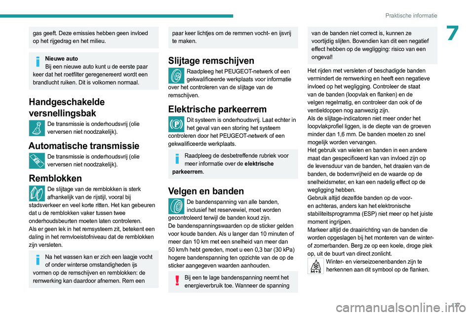 PEUGEOT 308 2023 Instructieboekje (in Dutch) 177
Praktische informatie
7gas geeft. Deze emissies hebben geen invloed
op het rijgedrag en het milieu.
Nieuwe autoBij een nieuwe auto kunt u de eerste paar
keer dat het roetfilter geregenereerd wor PEUGEOT 308 2023 Instructieboekje (in Dutch) 177
Praktische informatie
7gas geeft. Deze emissies hebben geen invloed
op het rijgedrag en het milieu.
Nieuwe autoBij een nieuwe auto kunt u de eerste paar
keer dat het roetfilter geregenereerd wor