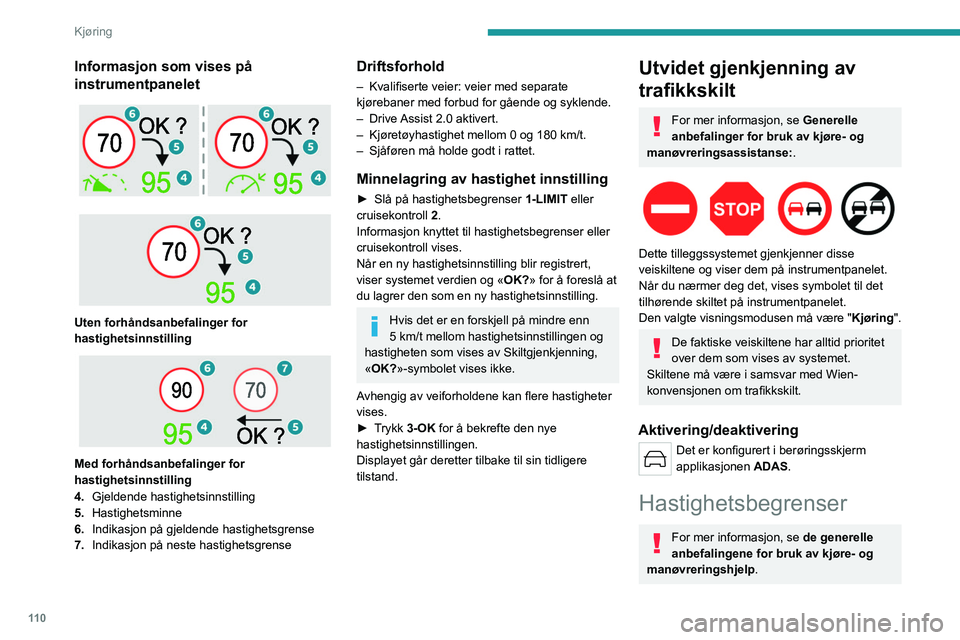 PEUGEOT 308 2023 Instruksjoner for bruk (in Norwegian) 11 0
Kjøring
Informasjon som vises på
instrumentpanelet
Uten forhåndsanbefalinger for
hastighetsinnstilling
Med forhåndsanbefalinger for
hastighetsinnstilling
4. Gjeldende hastighet PEUGEOT 308 2023 Instruksjoner for bruk (in Norwegian) 11 0
Kjøring
Informasjon som vises på
instrumentpanelet
Uten forhåndsanbefalinger for
hastighetsinnstilling
Med forhåndsanbefalinger for
hastighetsinnstilling
4. Gjeldende hastighet
