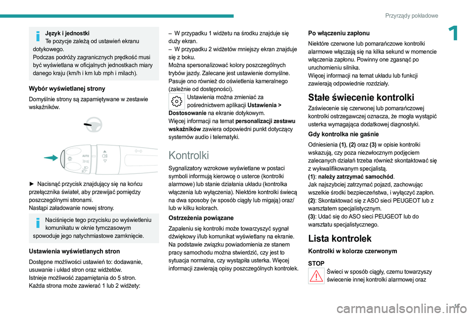 PEUGEOT 308 2023  Instrukcja obsługi (in Polish) 11
Przyrządy pokładowe
1Język i jednostkiTe pozycje zależą od ustawień ekranu 
dotykowego.
Podczas podróży zagranicznych prędkość musi 
być wyświetlana w oficjalnych jednostkach miary 
da