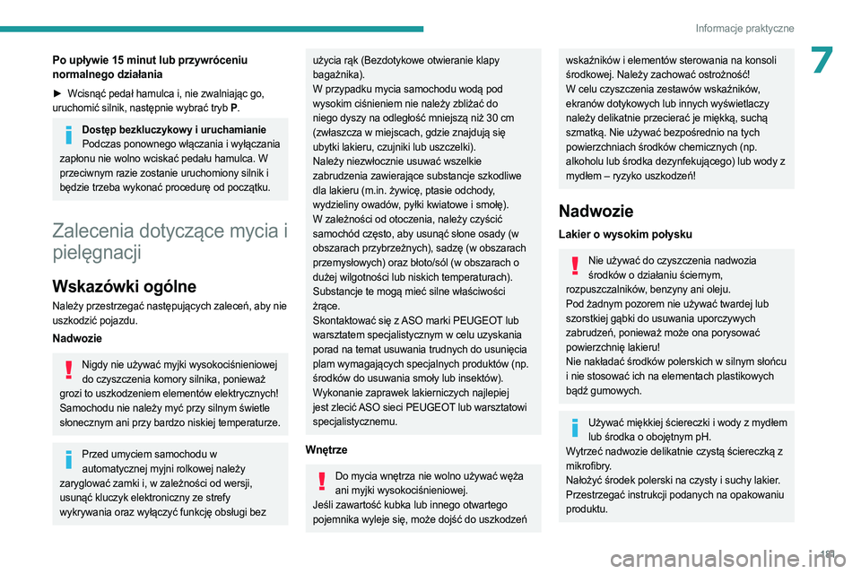 PEUGEOT 308 2023 Instrukcja obsługi (in Polish) 181
Informacje praktyczne
7Po upływie 15 minut lub przywróceniu
normalnego działania
► Wcisnąć pedał hamulca i, nie zwalniając go,
uruchomić silnik, następnie wybrać tryb P .
Dostęp be PEUGEOT 308 2023 Instrukcja obsługi (in Polish) 181
Informacje praktyczne
7Po upływie 15 minut lub przywróceniu
normalnego działania
► Wcisnąć pedał hamulca i, nie zwalniając go,
uruchomić silnik, następnie wybrać tryb P .
Dostęp be