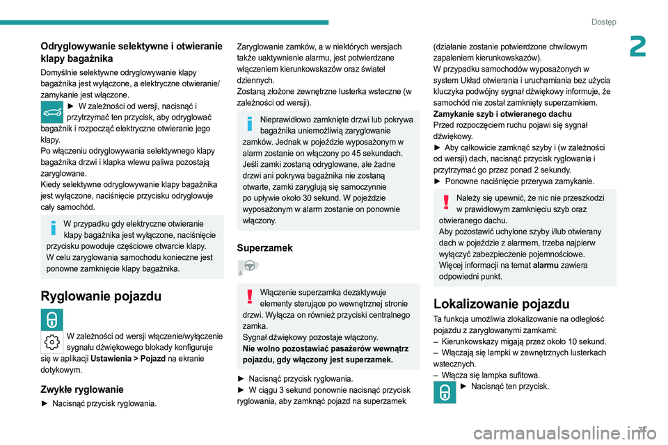 PEUGEOT 308 2023 Instrukcja obsługi (in Polish) 27
Dostęp
2Odryglowywanie selektywne i otwieranie
klapy bagażnika
Domyślnie selektywne odryglowywanie klapy
bagażnika jest wyłączone, a elektryczne otwieranie/
zamykanie jest włączone.
► PEUGEOT 308 2023 Instrukcja obsługi (in Polish) 27
Dostęp
2Odryglowywanie selektywne i otwieranie
klapy bagażnika
Domyślnie selektywne odryglowywanie klapy
bagażnika jest wyłączone, a elektryczne otwieranie/
zamykanie jest włączone.
►