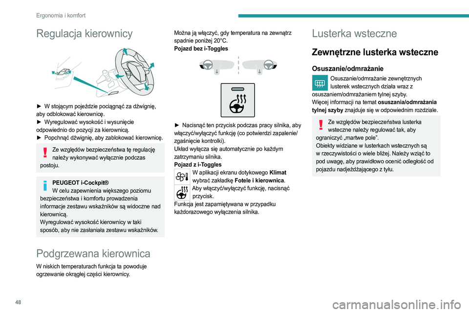 PEUGEOT 308 2023 Instrukcja obsługi (in Polish) 48
Ergonomia i komfort
Regulacja kierownicy
► W stojącym pojeździe pociągnąć za dźwignię,
aby odblokować kierownicę.
►
W
yregulować wysokość i wysunięcie
odpowiednio do pozycj PEUGEOT 308 2023 Instrukcja obsługi (in Polish) 48
Ergonomia i komfort
Regulacja kierownicy
► W stojącym pojeździe pociągnąć za dźwignię,
aby odblokować kierownicę.
►
W
yregulować wysokość i wysunięcie
odpowiednio do pozycj