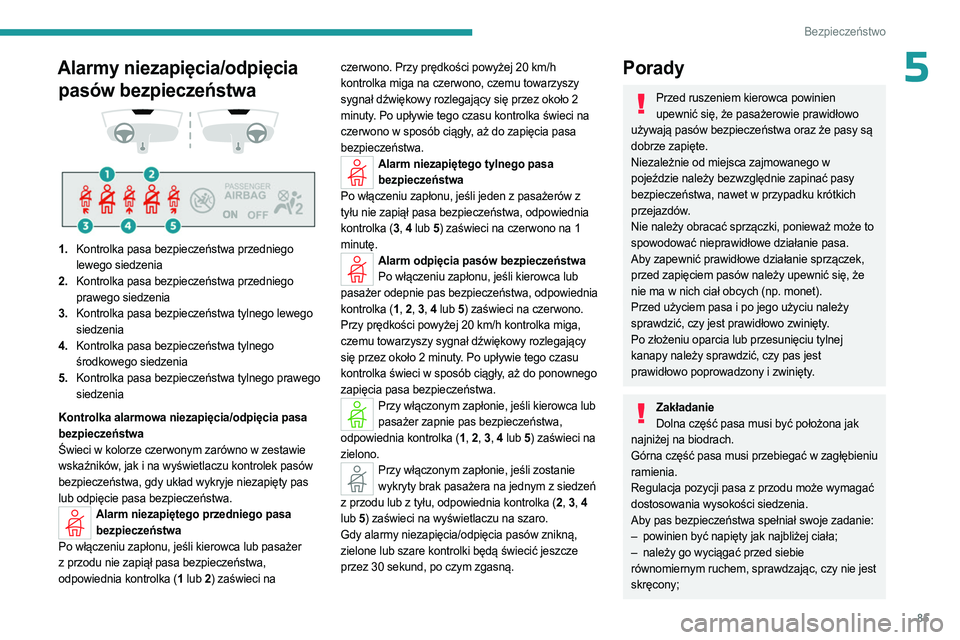 PEUGEOT 308 2023 Instrukcja obsługi (in Polish) 85
Bezpieczeństwo
5Alarmy niezapięcia/odpięcia pasów bezpieczeństwa
1. Kontrolka pasa bezpieczeństwa przedniego
lewego siedzenia
2. Kontrolka pasa bezpieczeństwa przedniego
prawego si PEUGEOT 308 2023 Instrukcja obsługi (in Polish) 85
Bezpieczeństwo
5Alarmy niezapięcia/odpięcia pasów bezpieczeństwa
1. Kontrolka pasa bezpieczeństwa przedniego
lewego siedzenia
2. Kontrolka pasa bezpieczeństwa przedniego
prawego si