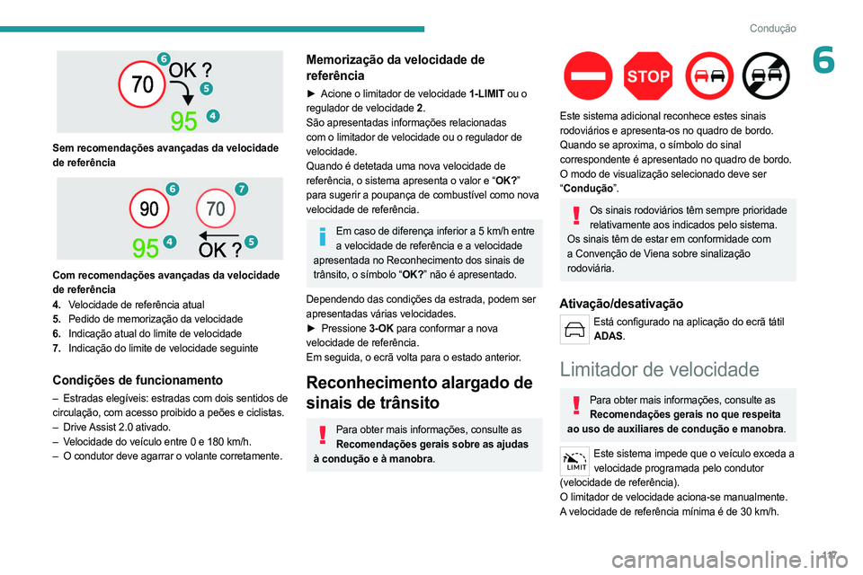 PEUGEOT 308 2023 Manual de utilização (in Portuguese) 11 7
Condução
6
Sem recomendações avançadas da velocidade
de referência
Com recomendações avançadas da velocidade
de referência
4.Velocidade de referência atual
5. Pedido de memoriz PEUGEOT 308 2023 Manual de utilização (in Portuguese) 11 7
Condução
6
Sem recomendações avançadas da velocidade
de referência
Com recomendações avançadas da velocidade
de referência
4.Velocidade de referência atual
5. Pedido de memoriz