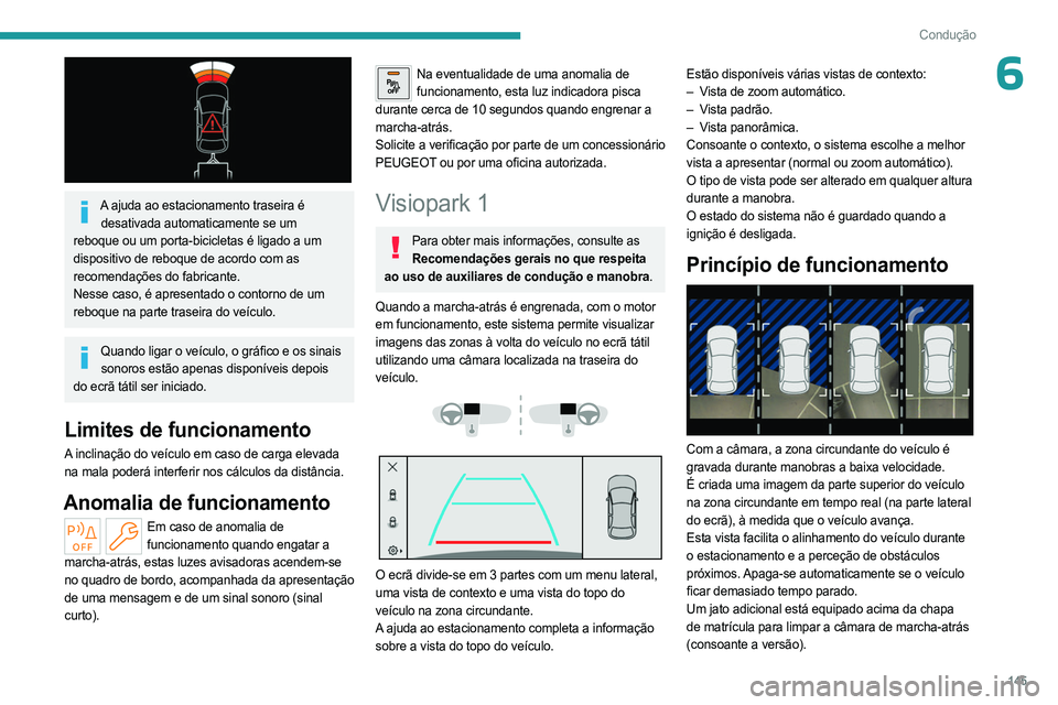 PEUGEOT 308 2023 Manual de utilização (in Portuguese) 145
Condução
6
A ajuda ao estacionamento traseira é desativada automaticamente se um
reboque ou um porta-bicicletas é ligado a um
dispositivo de reboque de acordo com as
recomendações do fa PEUGEOT 308 2023 Manual de utilização (in Portuguese) 145
Condução
6
A ajuda ao estacionamento traseira é desativada automaticamente se um
reboque ou um porta-bicicletas é ligado a um
dispositivo de reboque de acordo com as
recomendações do fa