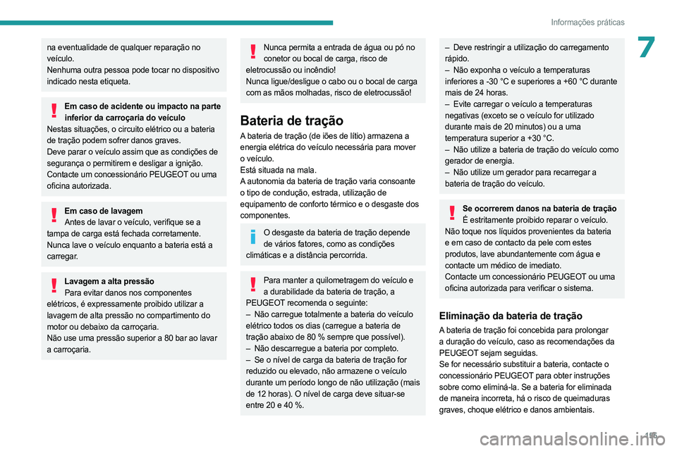 PEUGEOT 308 2023 Manual de utilização (in Portuguese) 155
Informações práticas
7na eventualidade de qualquer reparação no
veículo.
Nenhuma outra pessoa pode tocar no dispositivo
indicado nesta etiqueta.
Em caso de acidente ou impacto na parte inf PEUGEOT 308 2023 Manual de utilização (in Portuguese) 155
Informações práticas
7na eventualidade de qualquer reparação no
veículo.
Nenhuma outra pessoa pode tocar no dispositivo
indicado nesta etiqueta.
Em caso de acidente ou impacto na parte inf