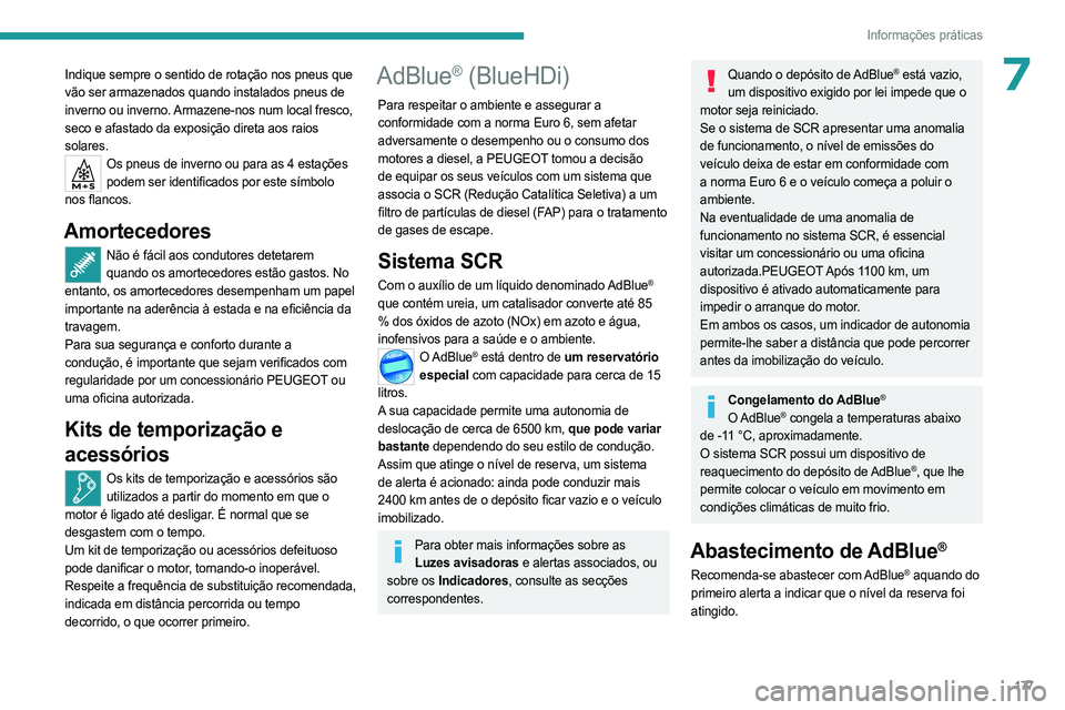 PEUGEOT 308 2023 Manual de utilização (in Portuguese) 177
Informações práticas
7Indique sempre o sentido de rotação nos pneus que
vão ser armazenados quando instalados pneus de
inverno ou inverno. Armazene-nos num local fresco,
seco e afastado d PEUGEOT 308 2023 Manual de utilização (in Portuguese) 177
Informações práticas
7Indique sempre o sentido de rotação nos pneus que
vão ser armazenados quando instalados pneus de
inverno ou inverno. Armazene-nos num local fresco,
seco e afastado d