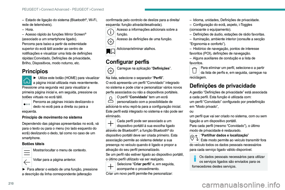 PEUGEOT 308 2023 Manual de utilização (in Portuguese) 210
PEUGEOT i-Connect Advanced - PEUGEOT i-Connect
– Estado de ligação do sistema (Bluetooth®, Wi-Fi,
rede de telemóveis).
–
Hora.
–
Acesso rápido às funções Mirror Screen®
(assoc PEUGEOT 308 2023 Manual de utilização (in Portuguese) 210
PEUGEOT i-Connect Advanced - PEUGEOT i-Connect
– Estado de ligação do sistema (Bluetooth®, Wi-Fi,
rede de telemóveis).
–
Hora.
–
Acesso rápido às funções Mirror Screen®
(assoc