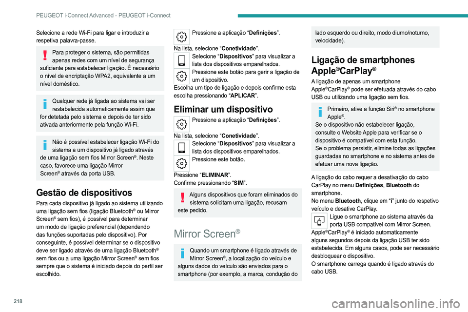 PEUGEOT 308 2023 Manual de utilização (in Portuguese) 218
PEUGEOT i-Connect Advanced - PEUGEOT i-Connect
Selecione a rede Wi-Fi para ligar e introduzir a
respetiva palavra-passe.
Para proteger o sistema, são permitidas apenas redes com um nível de seg PEUGEOT 308 2023 Manual de utilização (in Portuguese) 218
PEUGEOT i-Connect Advanced - PEUGEOT i-Connect
Selecione a rede Wi-Fi para ligar e introduzir a
respetiva palavra-passe.
Para proteger o sistema, são permitidas apenas redes com um nível de seg
