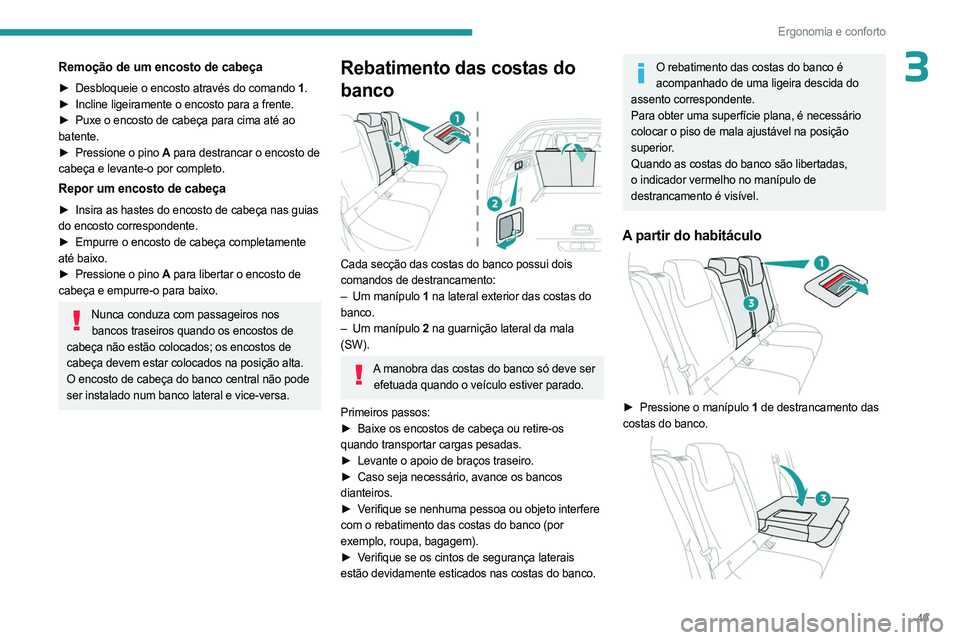 PEUGEOT 308 2023 Manual de utilização (in Portuguese) 49
Ergonomia e conforto
3Remoção de um encosto de cabeça
► Desbloqueie o encosto através do comando 1.
► Incline ligeiramente o encosto para a frente.
►
Puxe o encosto de cabeça para cim PEUGEOT 308 2023 Manual de utilização (in Portuguese) 49
Ergonomia e conforto
3Remoção de um encosto de cabeça
► Desbloqueie o encosto através do comando 1.
► Incline ligeiramente o encosto para a frente.
►
Puxe o encosto de cabeça para cim